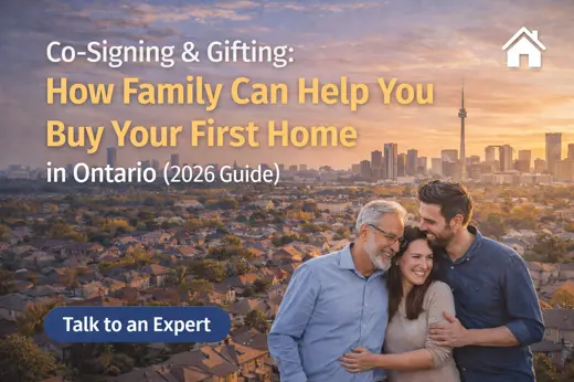 Co-Signing & Gifting: How Family Can Help You Buy Your First Home in Ontario (2026 Guide)