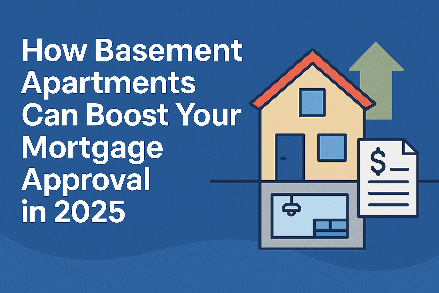 How Basement Apartments Can Boost Your Mortgage Approval in 2025